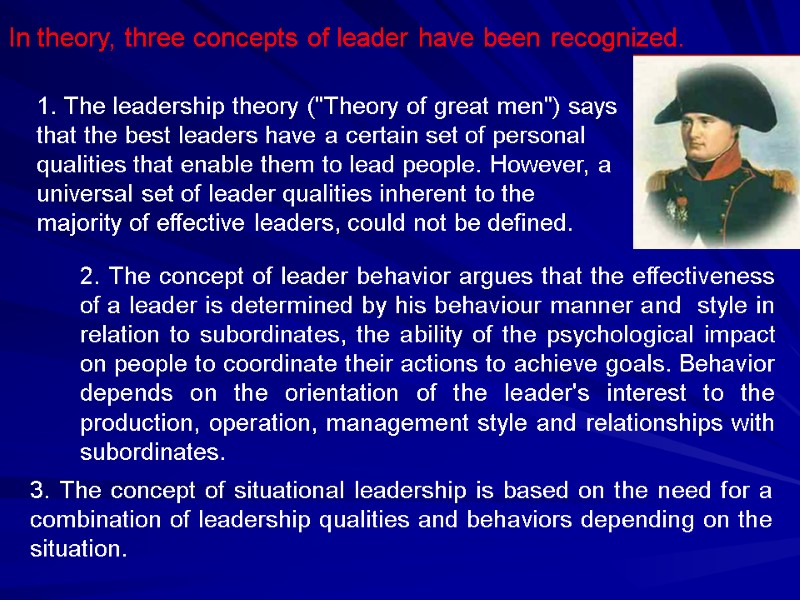 In theory, three concepts of leader have been recognized. 1. The leadership theory (